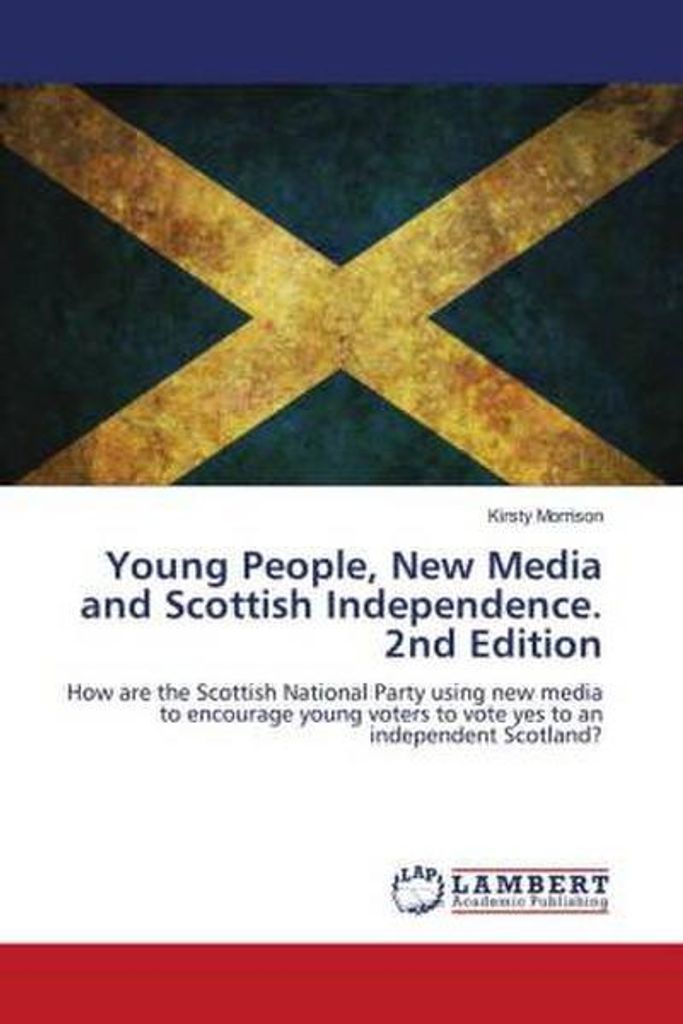 Young People, New Media and Scottish Independence. 2nd Edition