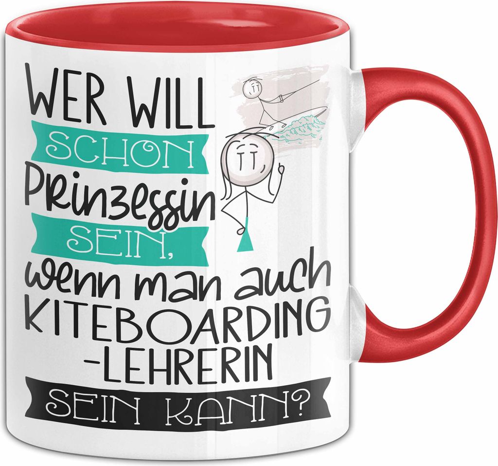 Kiteboarding-Lehrerin Tasse Geschenk Spruch Wer Will Schon Prinzessin Sein Wenn Man Auch Kiteboarding-Lehrerin Sein Kann (Rot)