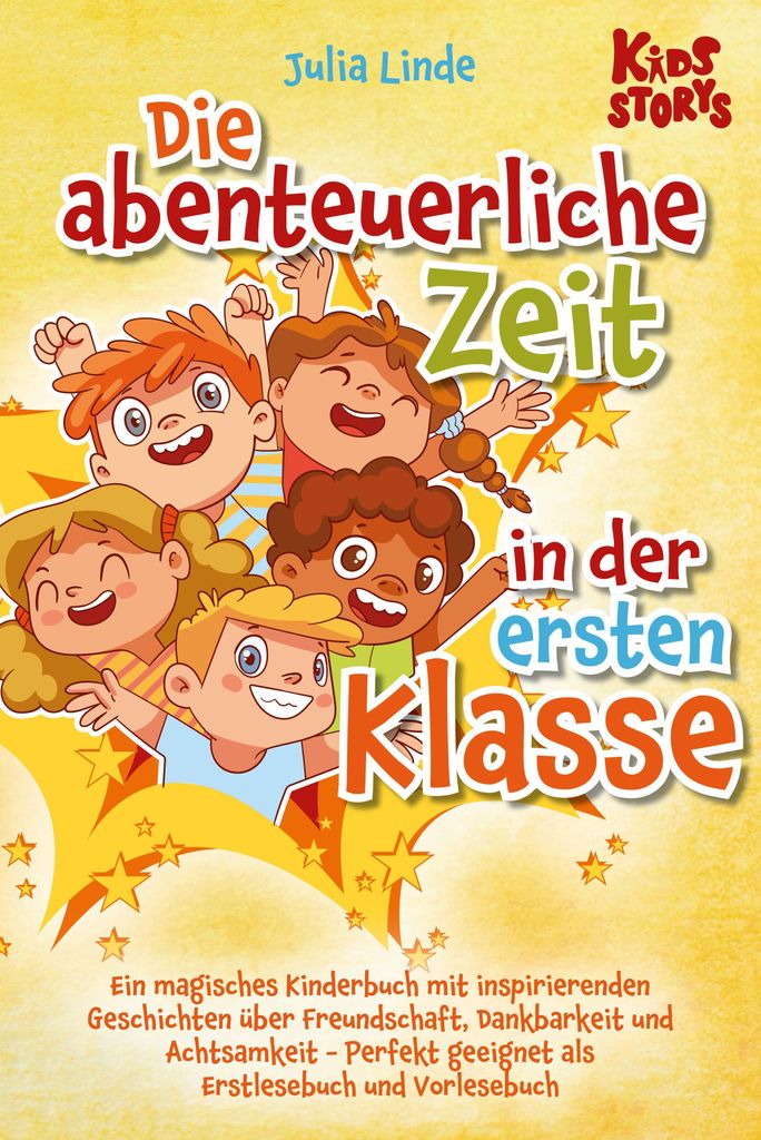 Die abenteuerliche Zeit in der ersten Klasse: Ein magisches Kinderbuch mit inspirierenden Geschichten über Freundschaft, Dankbarkeit und Achtsamke...