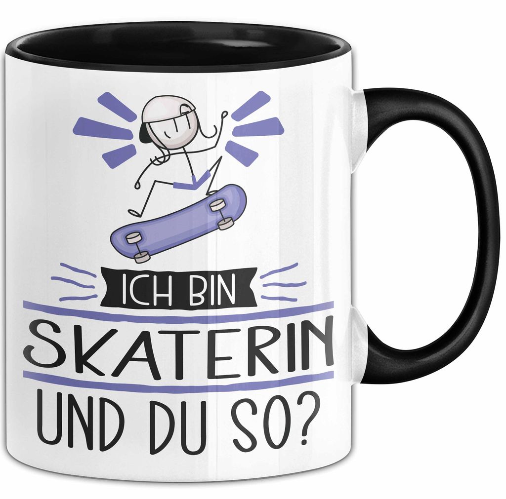 Skaterin Tasse Geschenk Ich Bin Skaterin Und Du So Geschenkidee Lustiger Spruch Becher (Schwarz)