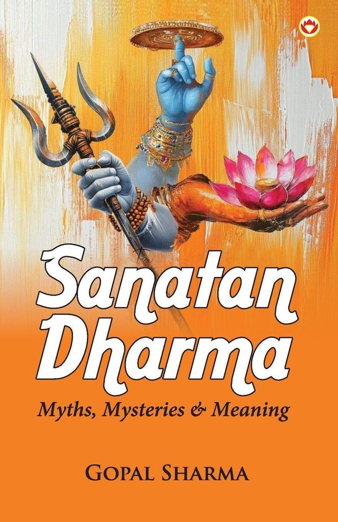 Sanatan Dharma (Myths, Mysteries & Meaning)