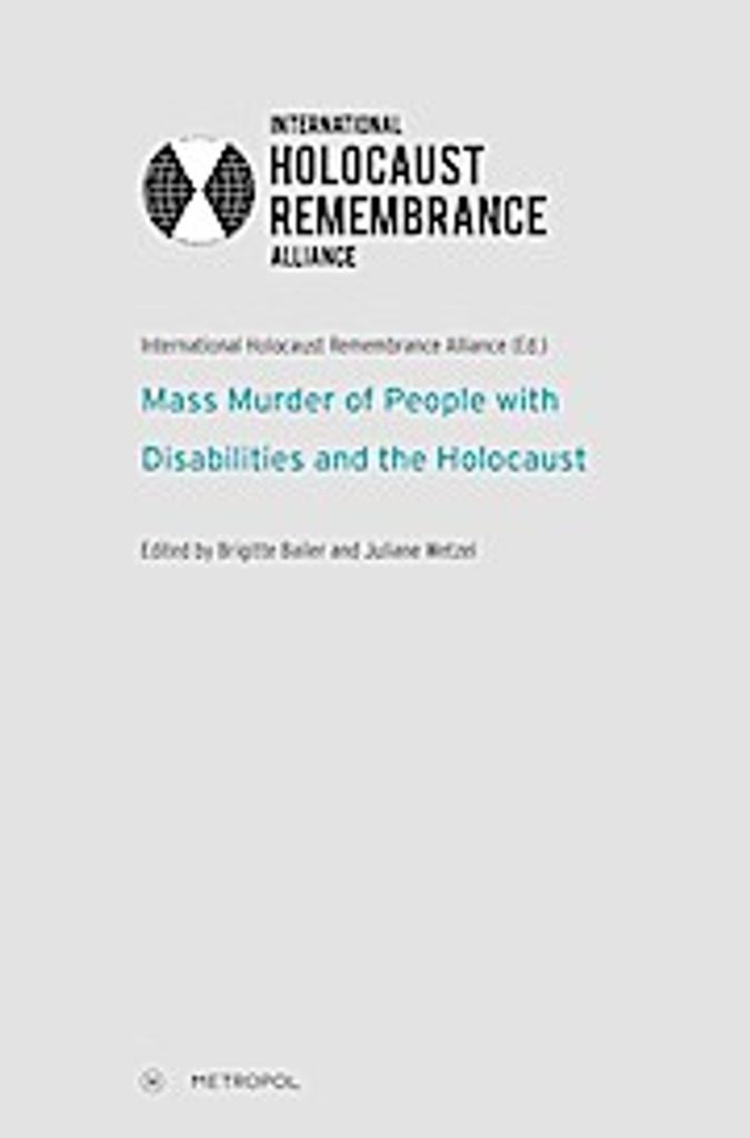Mass Murder of People with Disabilities and the Holocaust (IHRA series)