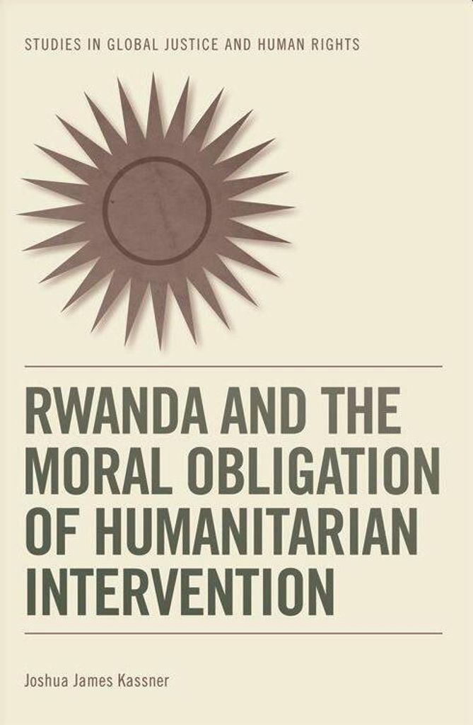 Rwanda and the Moral Obligation of Humanitarian Intervention