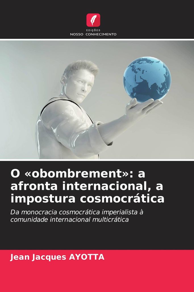 O 'obombrement': a afronta internacional, a impostura cosmocrática