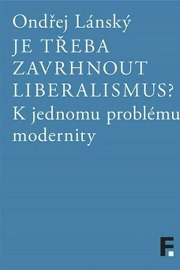 Livre Je treba zavrhnout liberalismus de Ondrej Lansky - Broché