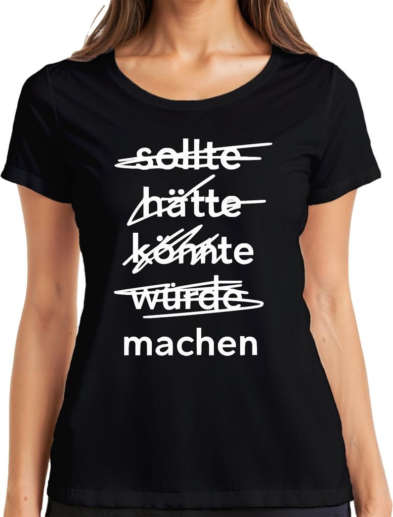 Hätte Könnte Würde Sollte Machen Motivationsspruch Anpacker Retro Damen T-Shirt, Schwarz, XL