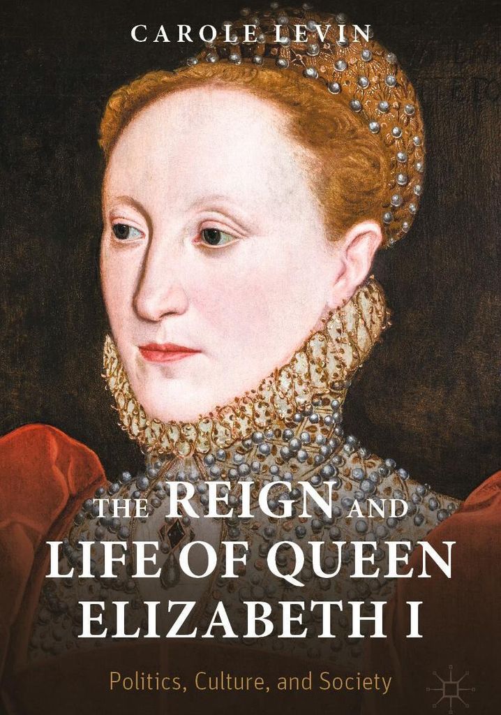 The Reign and Life of Queen Elizabeth I