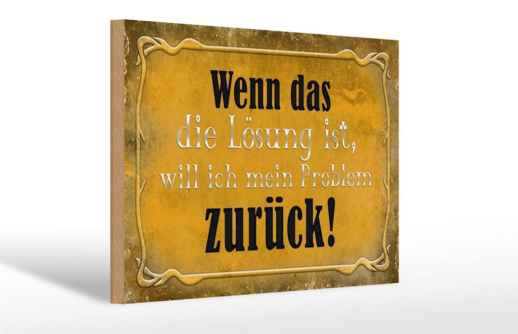 Holzschild Spruch 30x20cm wenn das Lösung Problem zurück Produktbild 