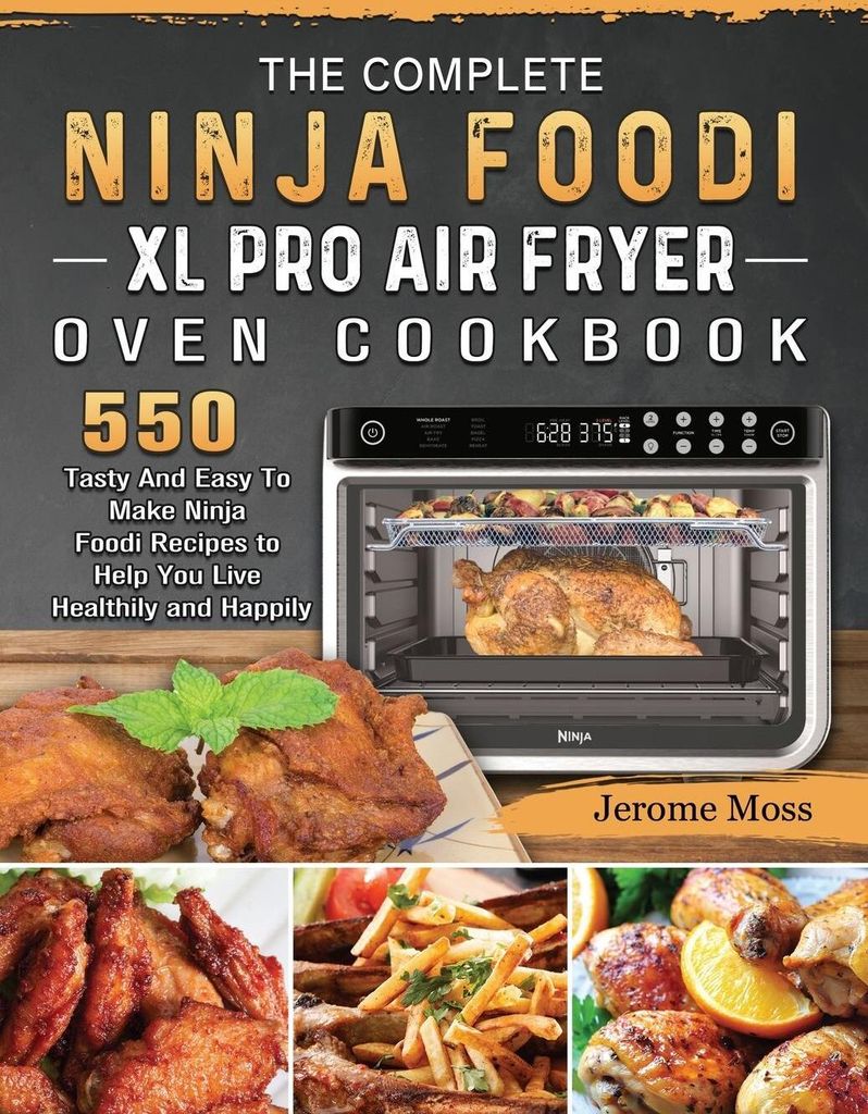 The Complete Ninja Foodi XL Pro Air Fryer Oven Cookbook