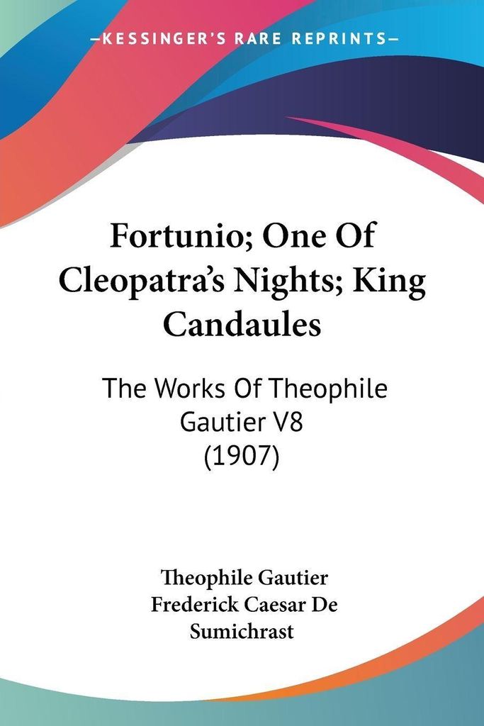 Fortunio; One Of Cleopatra's Nights; King Candaules