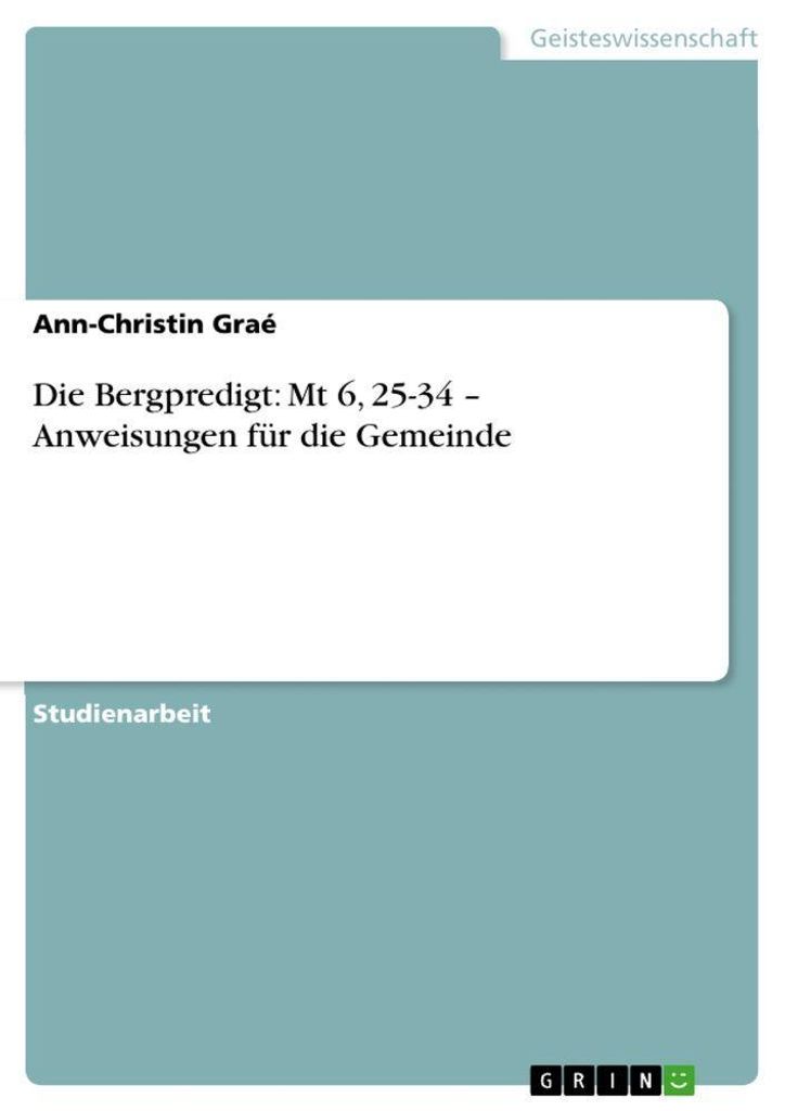 Die Bergpredigt: Mt 6, 25-34 - Anweisungen für die Gemeinde