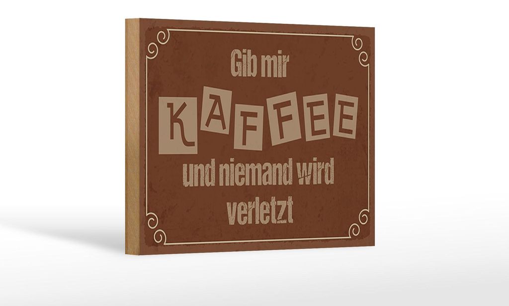 Holzschild Spruch 18x12cm Gib mir Kaffee niemand verletzt