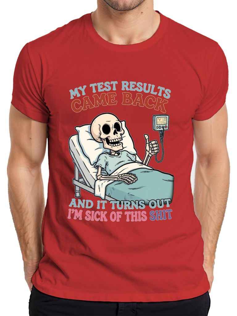 My Test Results Came Back I'm Sick of This skeleton hospital Herren T-Shirt, Rot, 3XL