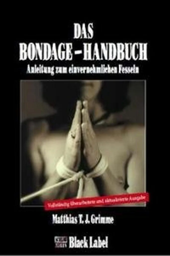 Das Bondage-Handbuch le guide technique illustré pour débutants et pros