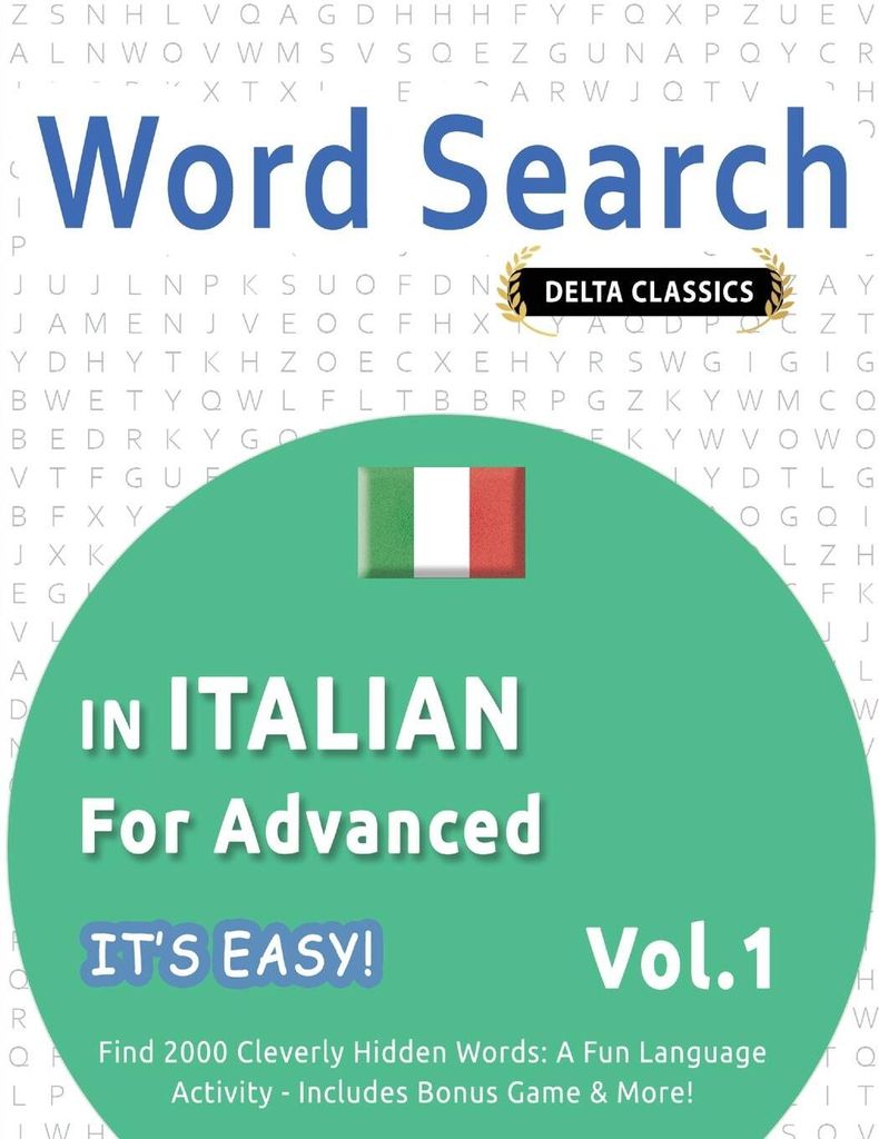 Word Search In Italian For Advanced - It's Easy! Vol.1 - Delta Classics - Find 2000 Cleverly Hidden Words