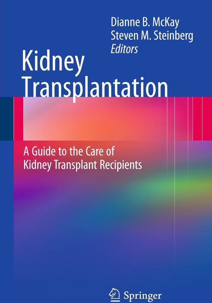Kidney Transplantation: A Guide to the Care of Kidney Transplant Recipients