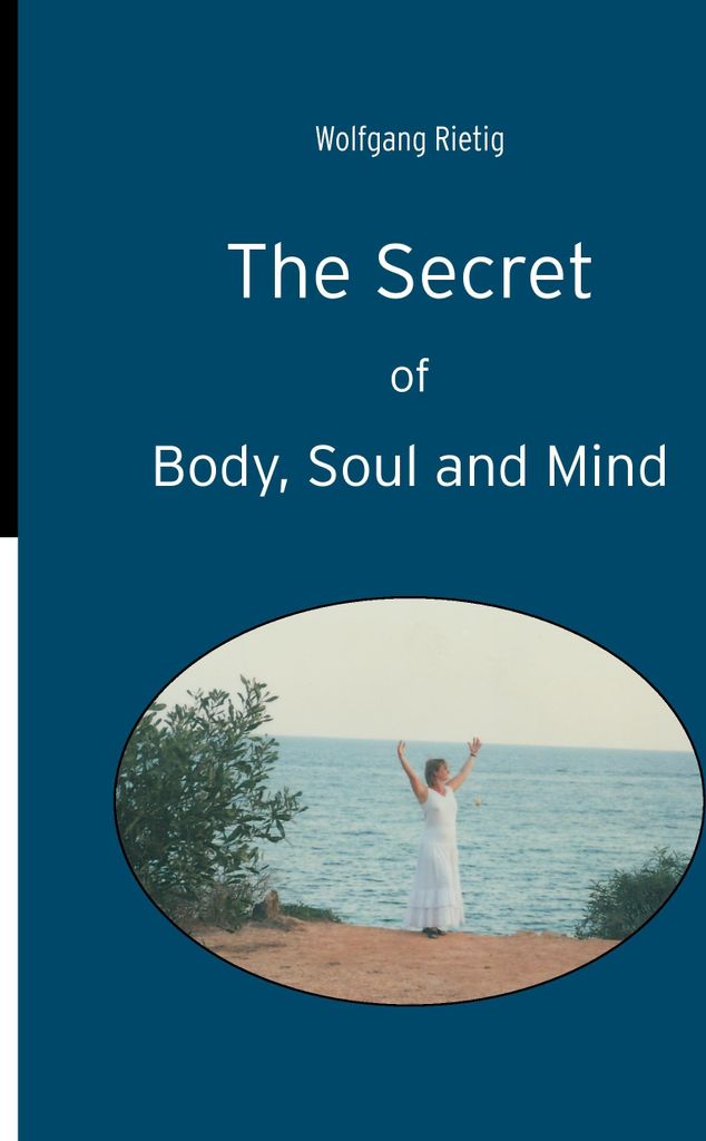 The Secret of Body, Soul and Mind. Rietig, Wolfgang New.