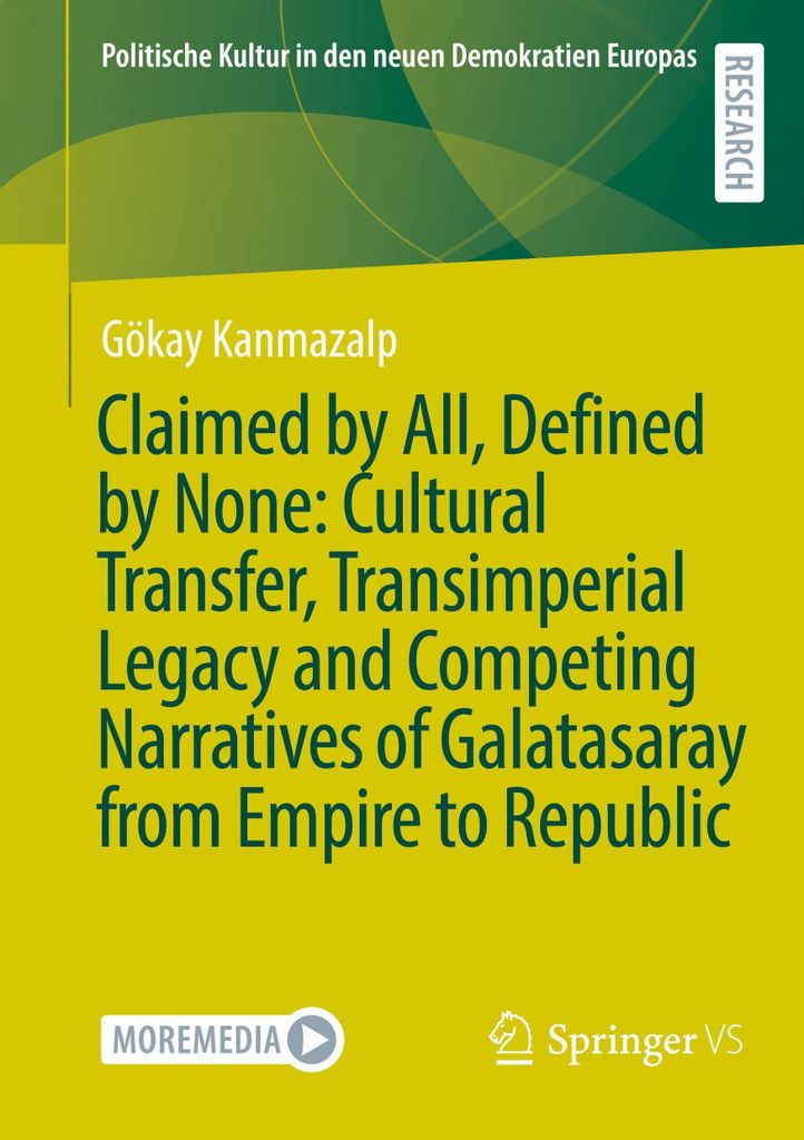Claimed by All, Defined by None: Cultural Transfer, Transimperial Legacy and Competing Narratives of Galatasaray from Empire to Republic