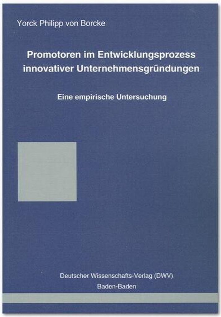 Promotoren im Entwicklungsprozess innovativer Unternehmensgründungen