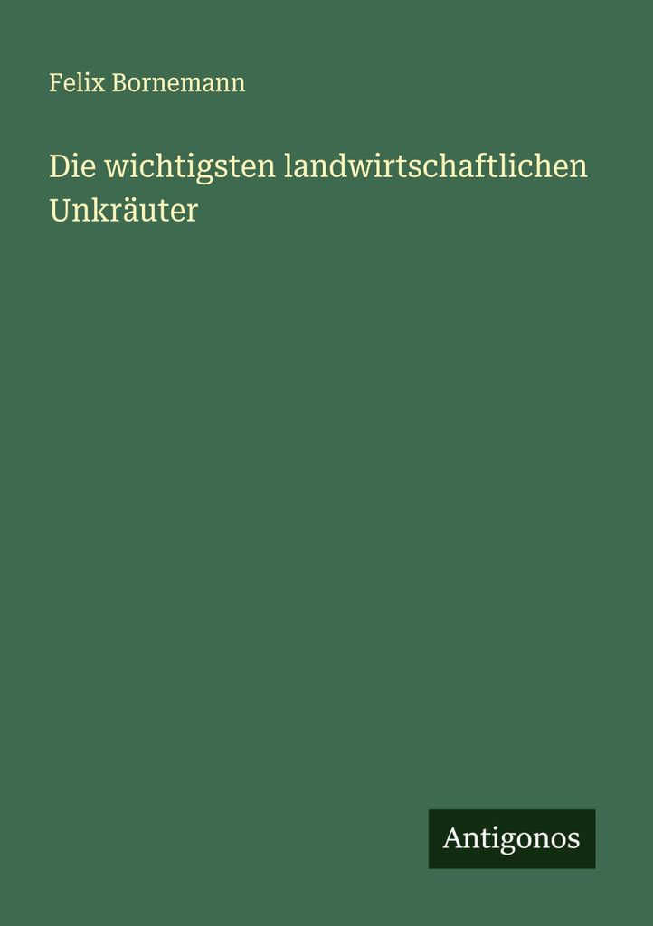 Die wichtigsten landwirtschaftlichen Unkräuter