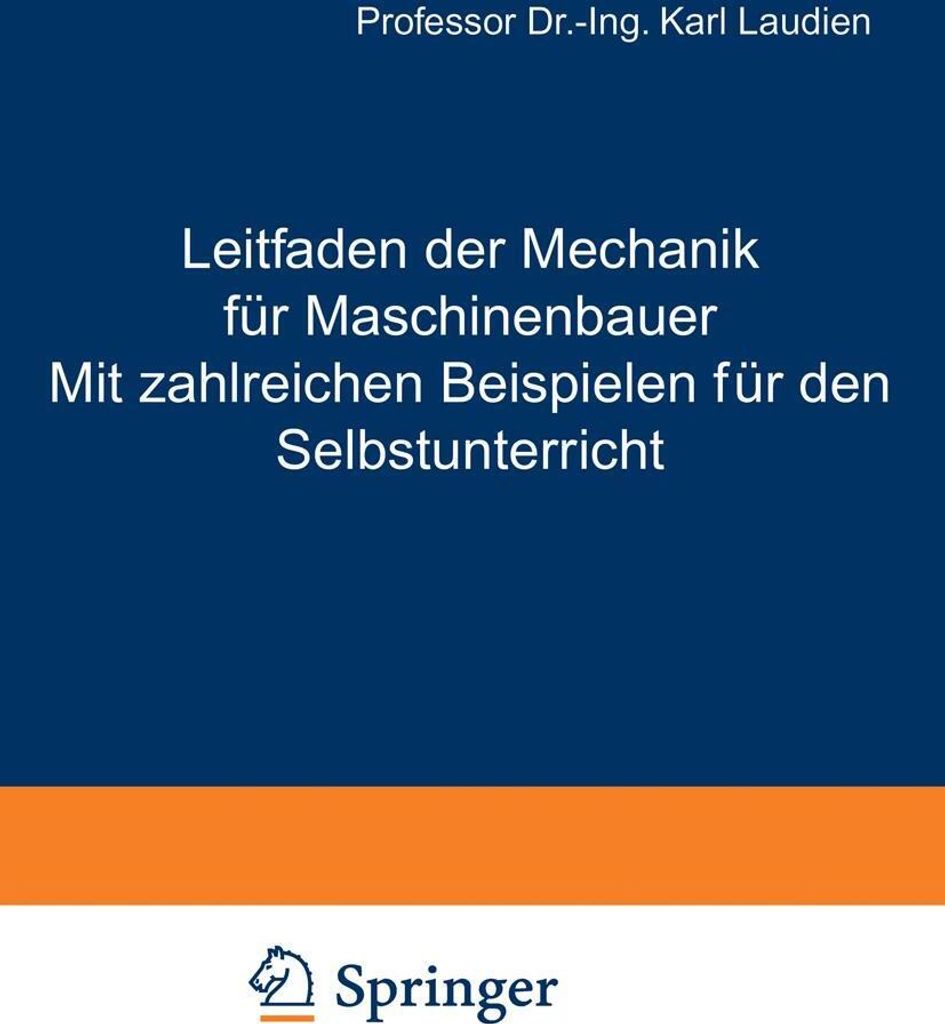Leitfaden der Mechanik für Maschinenbauer Mit zahlreichen Beispielen für den Selbstunterricht