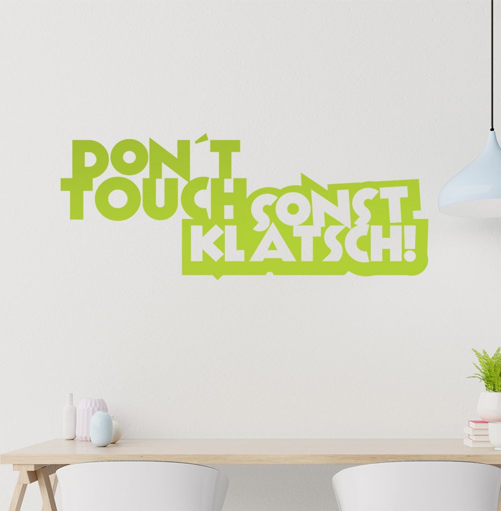 Don't touch sonst klatsch! Wandtattoo in 6 Größen - Wandaufkleber Wall Sticker - Dekoration, Küche, Wohnzimmer, Schlafzimmer, Badezimmer