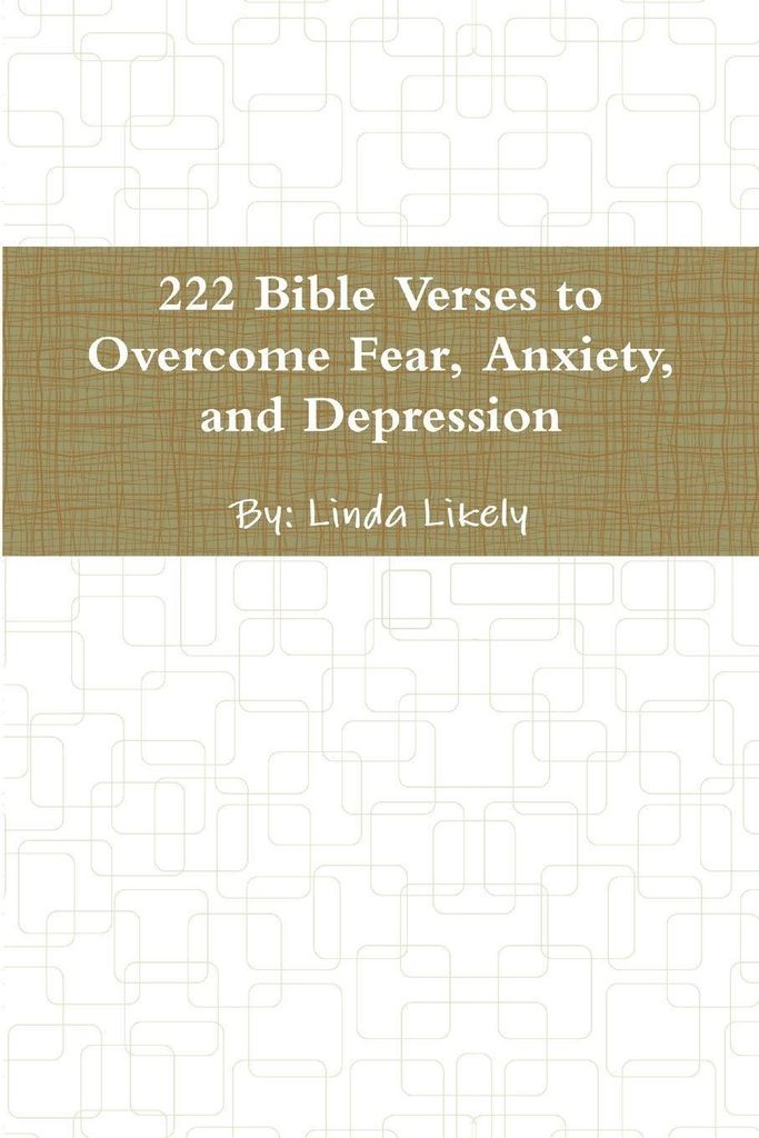 222 Bible Verses to Overcome Fear, Anxiety, and Depression