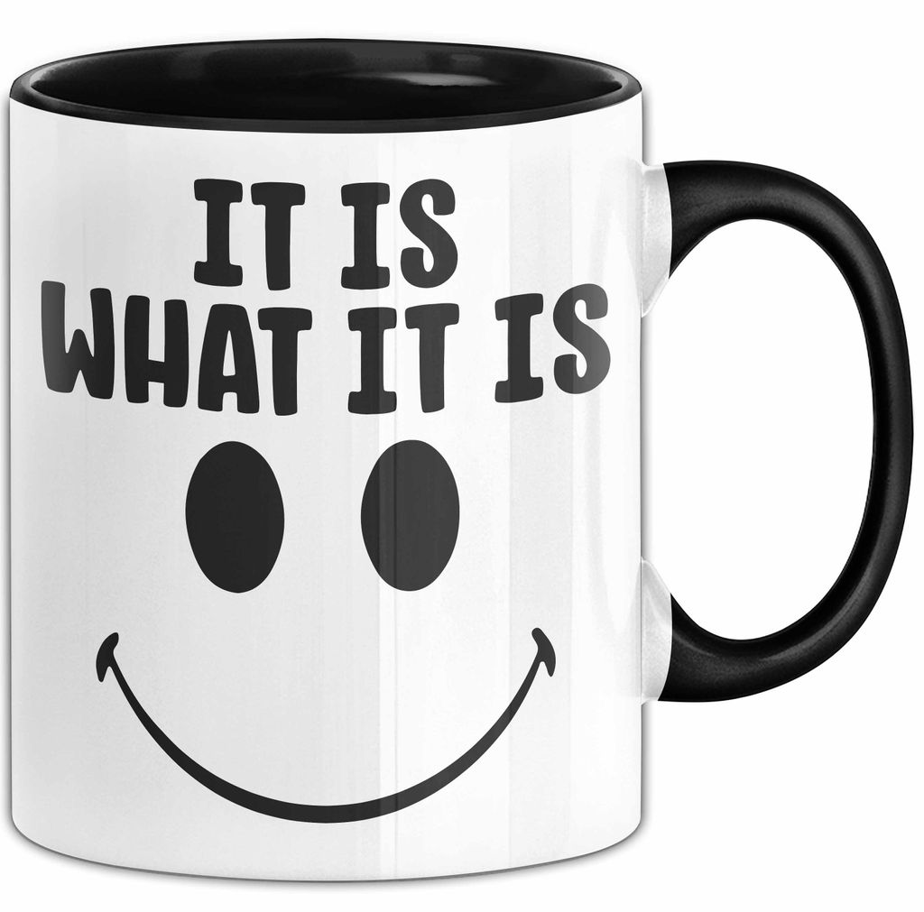 Spruch Tasse Geschenk It Is What It Is Geschenkidee Becher (Schwarz)