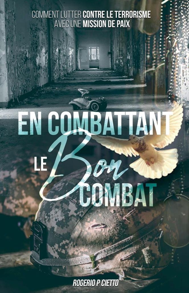 En Combattant le Bon Combat - Comment lutter contre le terrorisme avec une mission de paix