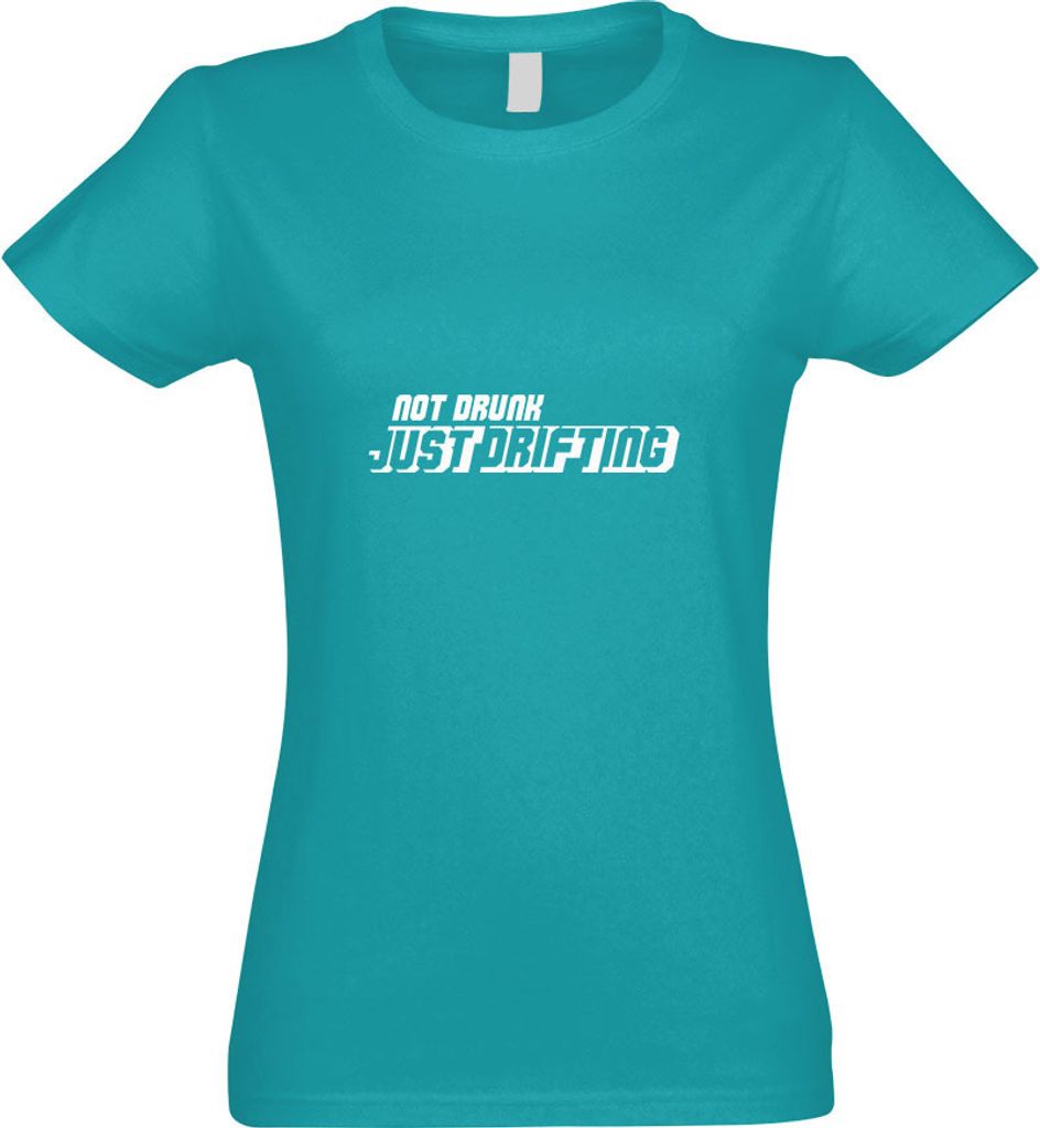 Kiwistar - T-Shirt tailliert - Damen - türkis - Not Drunk - just Drifting - mit Motiv Bedruckt - Funshirt Design - Sport - Freizeit - Damen - L