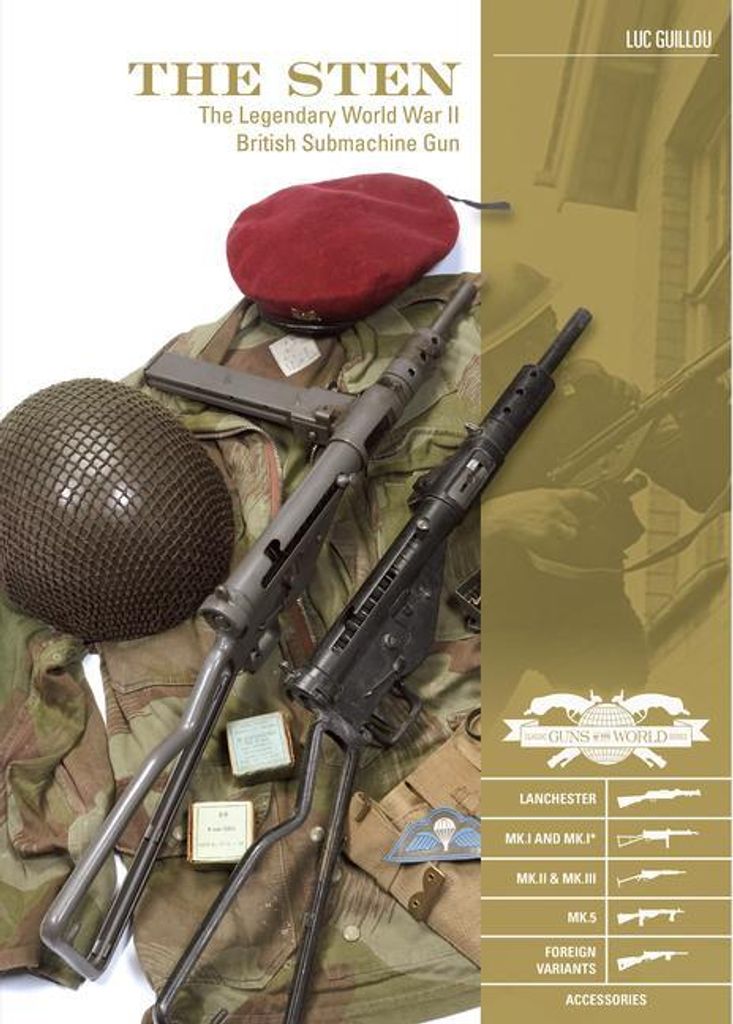 The Sten: The Legendary World War II British Submachine Gun