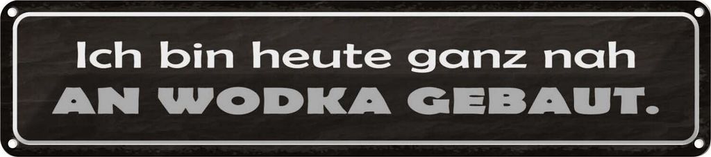 vianmo Blechschild 10x46 cm heute ganz nah an Wodka gebaut Spruch Zitat