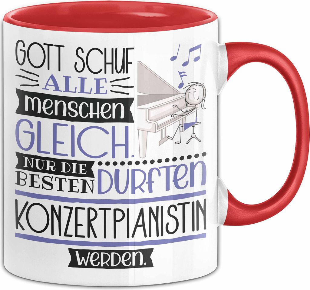 Konzertpianistin Geschenk Becher Tasse Gott Schuf Alle Menschen Gleich Nur Die Besten Durfeten Konzertpianistin Werden Geschenkidee Lustig (Rot)