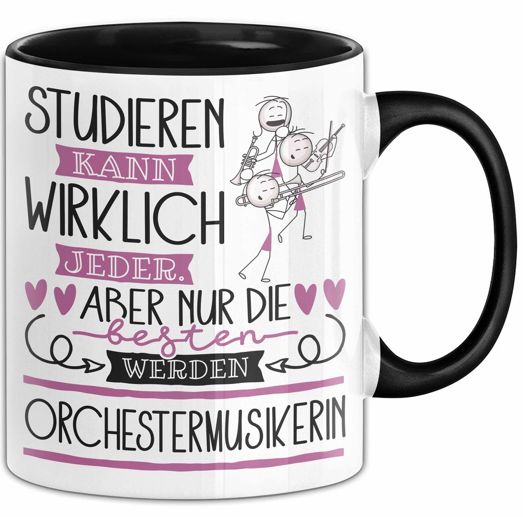 Orchestermusikerin Tasse Lustiges Geschenk Studieren Kann Wirklich Jeder Nur Die Besten Werden Orchestermusikerin (Schwarz)