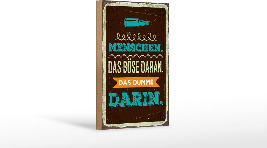 Holzschild Menschen das Böse daran das dumme drin, 40x30 cm, Holzschilder Spruch Glück Weisheit