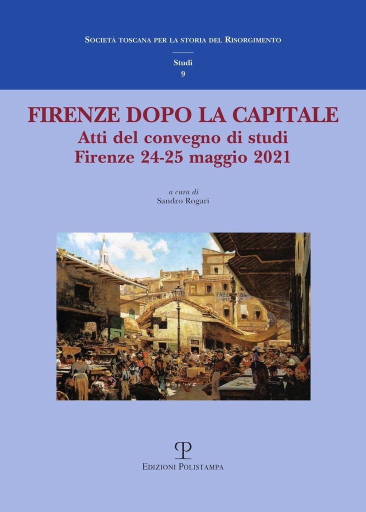 Firenze dopo la capitale. Atti del Convegno di studi (Firenz