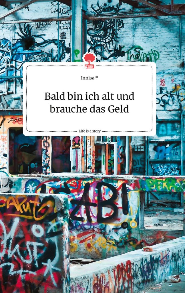Bald bin ich alt und brauche das Geld. Life is a Story - story.one