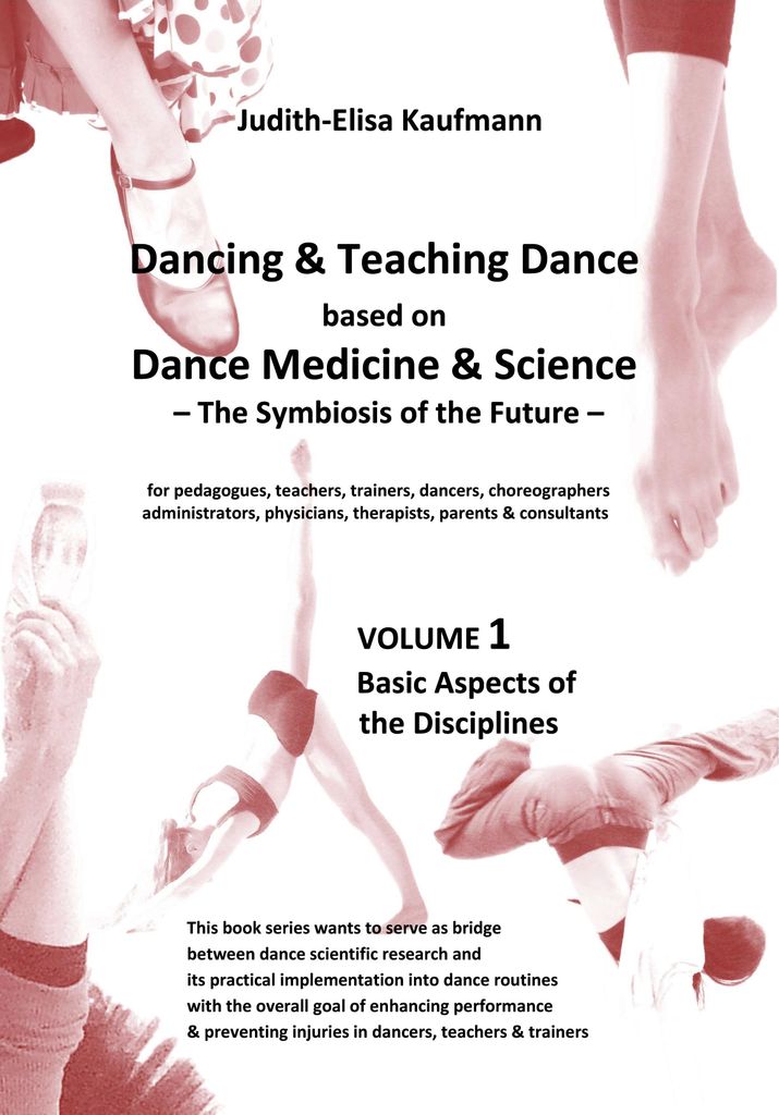 Dancing & Teaching Dance based on Dance Medicine & Science The Symbiosis of the Future - Volume 1 (Hardcover)