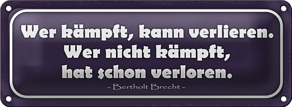 Blechschild Spruch 27x10cm wer kämpft kann verlieren wer Dekoration