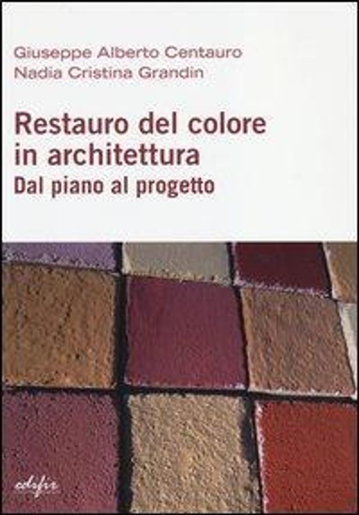 Centauro, G: Restauro del colore in architettura. Dal piano