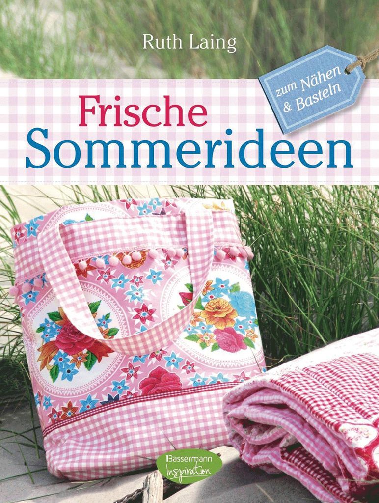 Frische Sommerideen: zum Nähen und Basteln: zum Nähen & Basteln