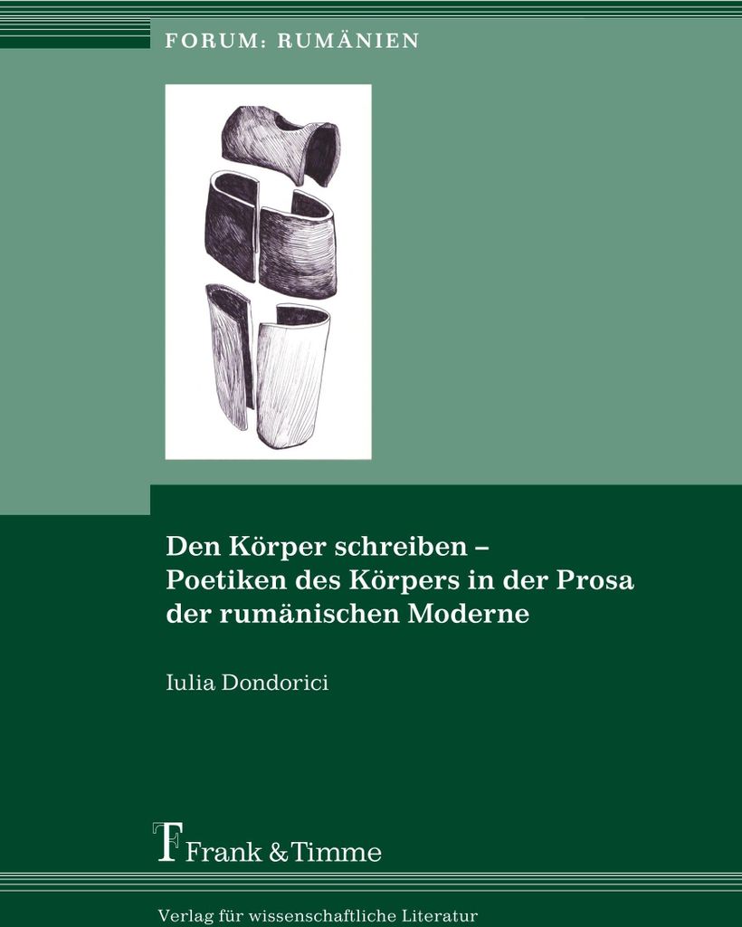 Den Körper schreiben - Poetiken des Körpers in der Prosa der rumänischen Moderne