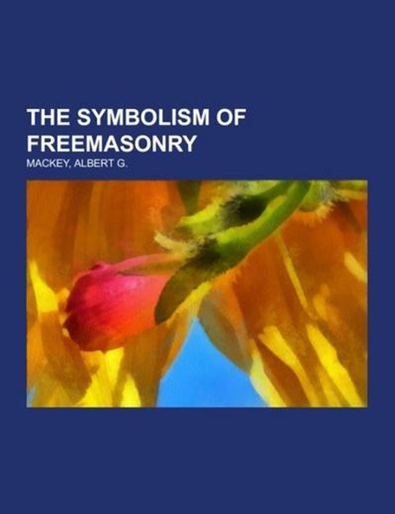 The Symbolism of Freemasonry
