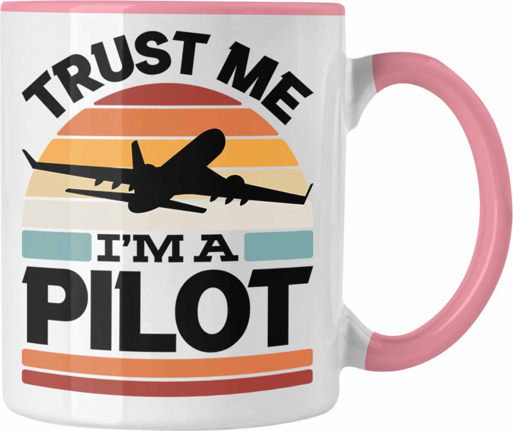 Trendation - Trust Me I'm A Pilot Tasse Geschenk Bester Pilot Flugzeuge Geschenkidee (Rosa)