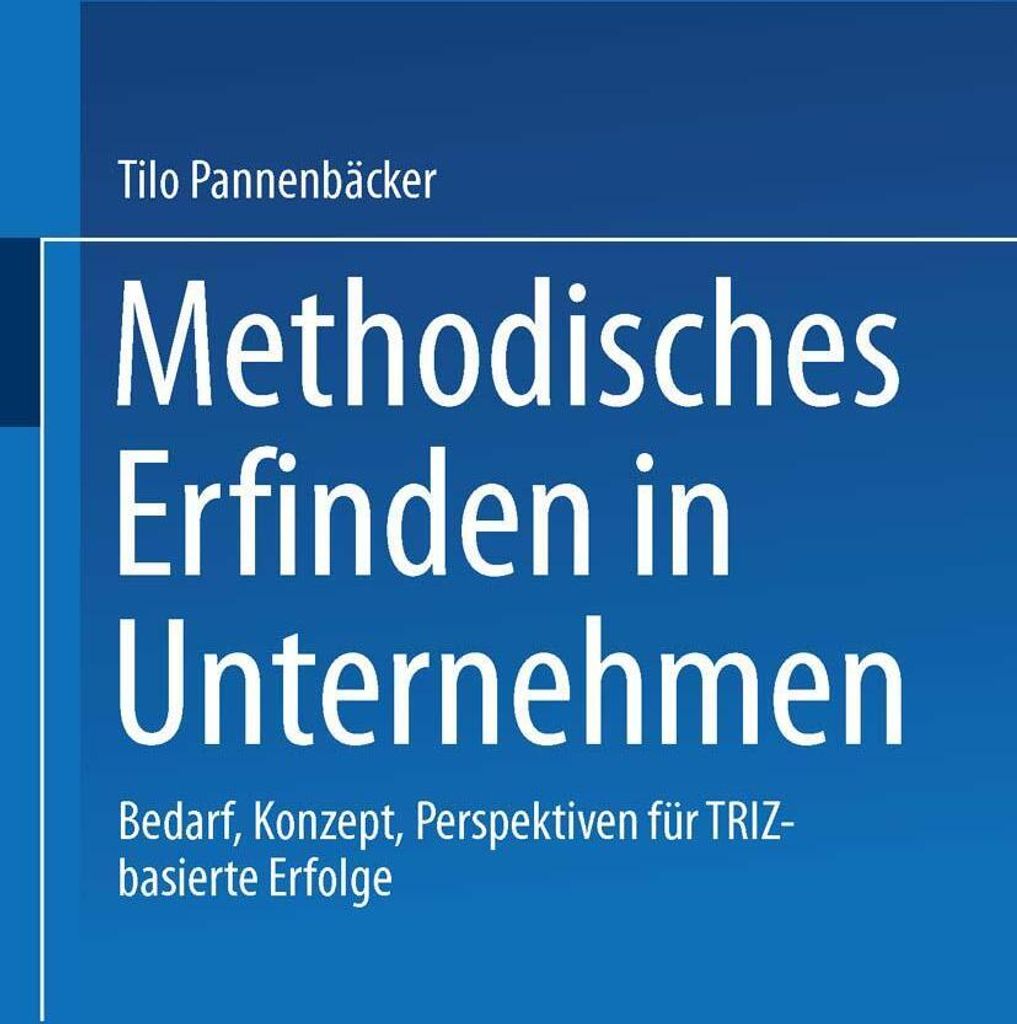 Methodisches Erfinden in Unternehmen. Bedarf, Konzept, P... Book