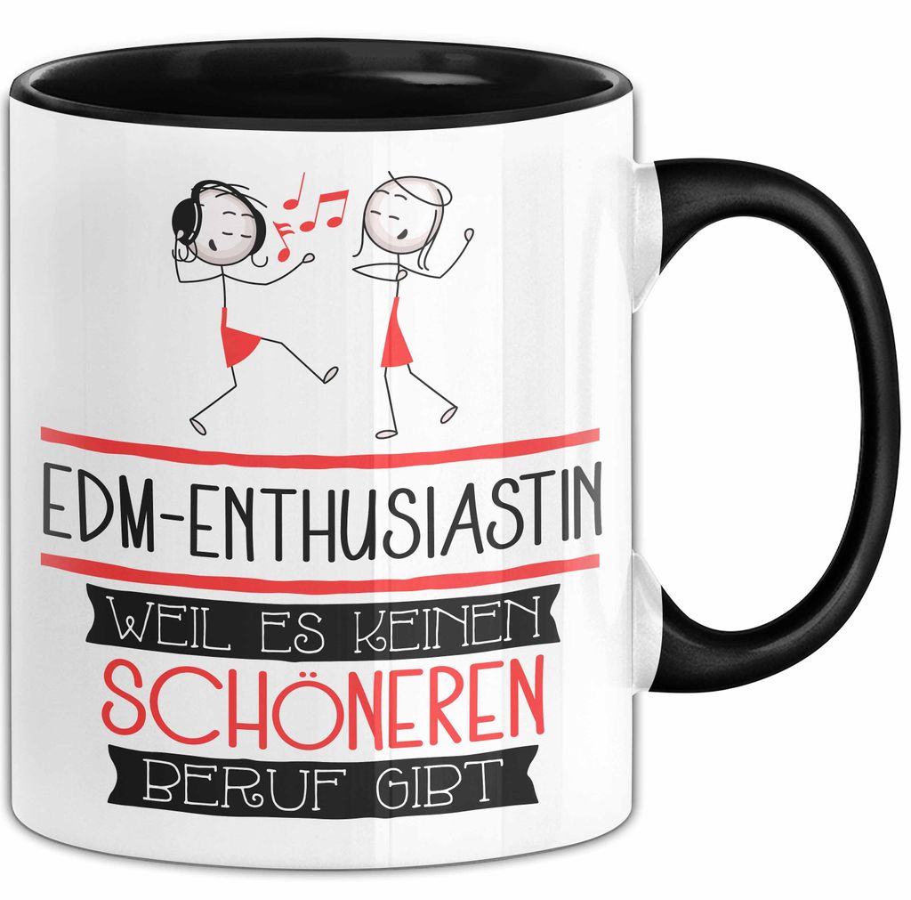 EDM-Enthusiastin Weil Es Keinen Schöneren Beruf Gibt Tasse Geschenk für Eine EDM-Enthusiastin Lustig (Schwarz)