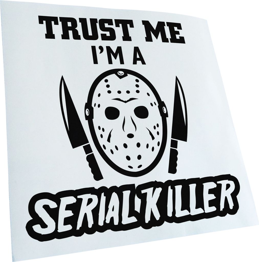 Kiwistar - Autoaufkleber - Trust me im a Serial Killer - Schwarz - 30x30cm - Aufkleber für Auto, Laptop, Fahrrad, LKW, Motorrad mehrfarbig JDM Dec...