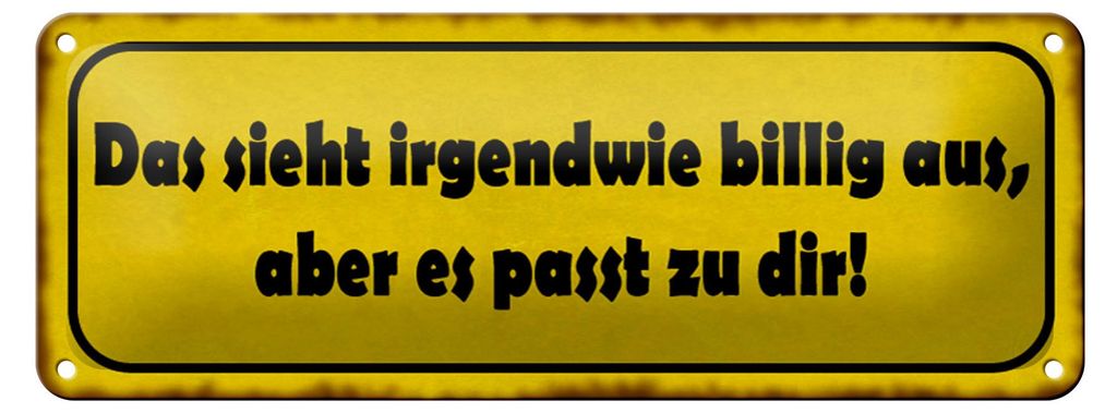 Blechschild Spruch 27x10cm sieht billig aus passt zu dir Dekoration