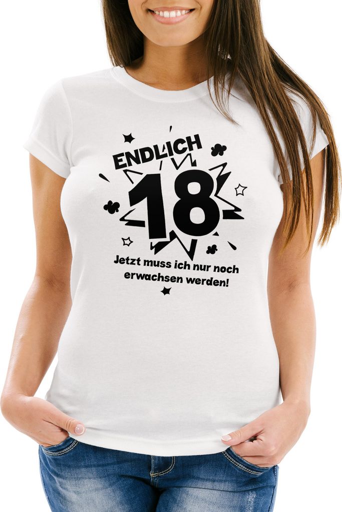 Damen T-Shirt Endlich 18 jetzt muß ich nur noch erwachsen werden zum Geschenk 18. Geburtstag Slim Fit Moonworks weiß XS