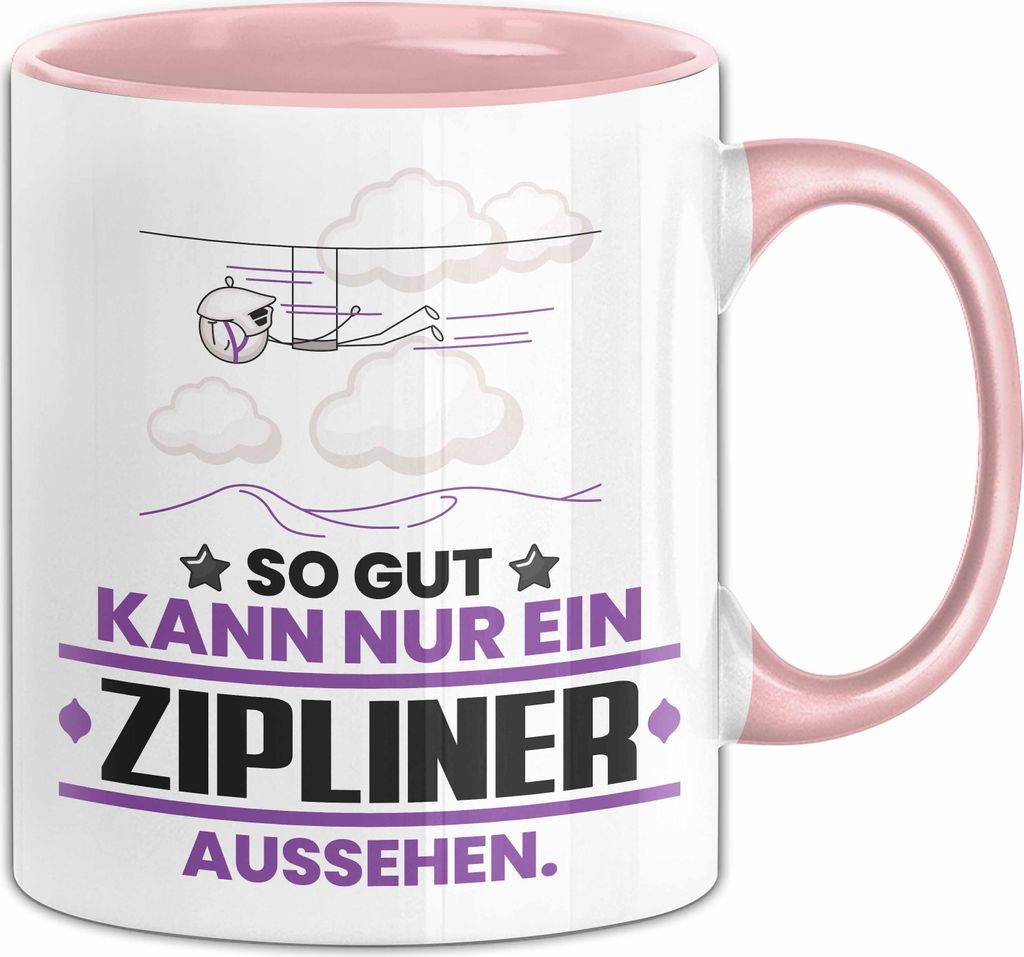 Zipliner Geschenk Tasse So Gut Kann Nur Ein Zipliner Aussehen Geschenkidee Kaffee-Becher (Rosa)